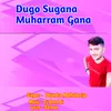 About Dugo Sugana Muharram Gana Song